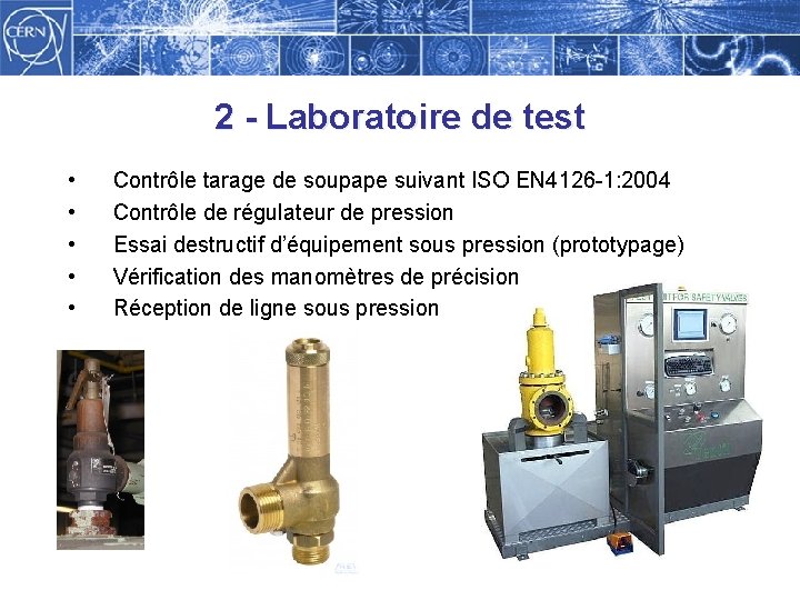 2 - Laboratoire de test • • • Contrôle tarage de soupape suivant ISO