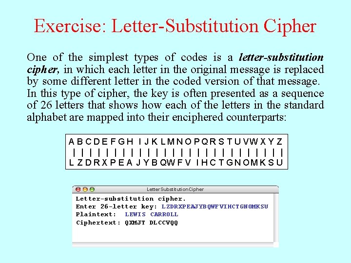 Exercise: Letter-Substitution Cipher One of the simplest types of codes is a letter-substitution cipher, Exercise: Letter-Substitution Cipher One of the simplest types of codes is a letter-substitution cipher,