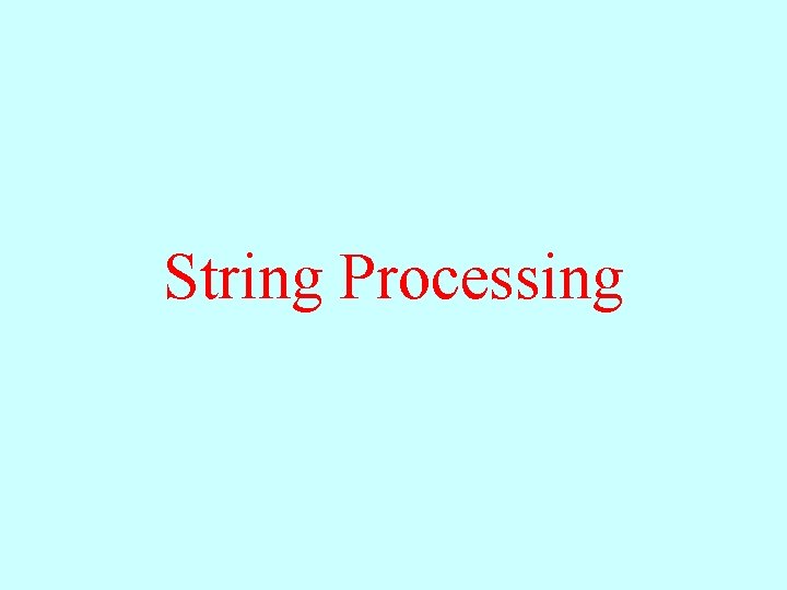 String Processing String Processing