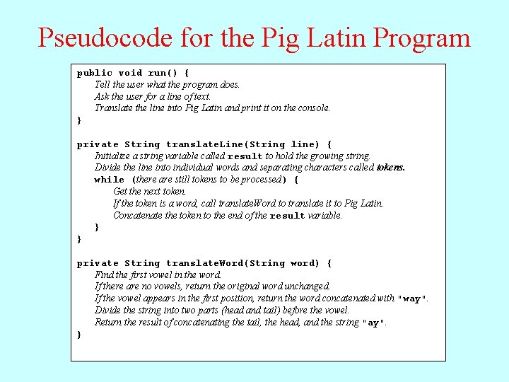 Pseudocode for the Pig Latin Program public void run() { Tell the user what Pseudocode for the Pig Latin Program public void run() { Tell the user what