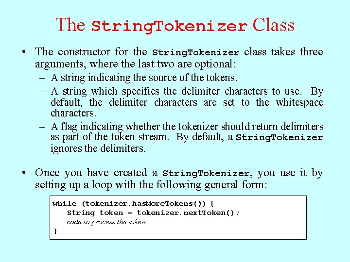 The String. Tokenizer Class • The constructor for the String. Tokenizer class takes three The String. Tokenizer Class • The constructor for the String. Tokenizer class takes three