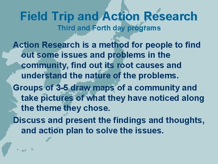 Field Trip and Action Research Third and Forth day programs Action Research is a
