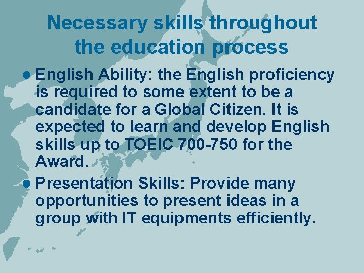 Necessary skills throughout the education process l English Ability: the English proficiency is required