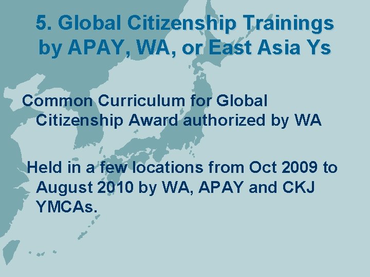 5. Global Citizenship Trainings by APAY, WA, or East Asia Ys Common Curriculum for