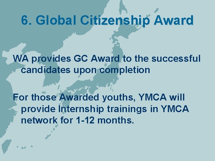 6. Global Citizenship Award WA provides GC Award to the successful candidates upon completion