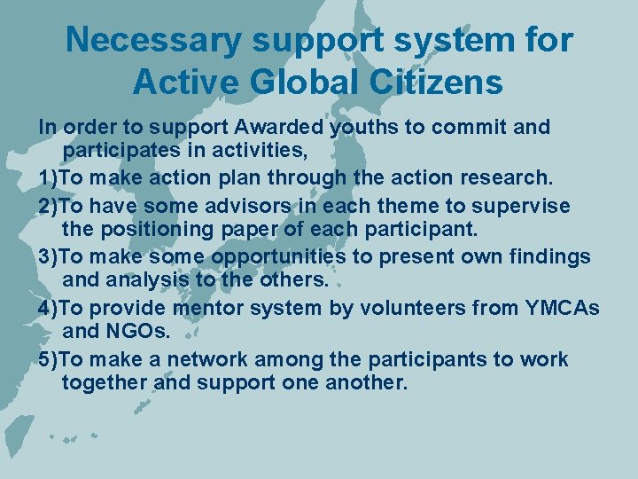 Necessary support system for Active Global Citizens In order to support Awarded youths to