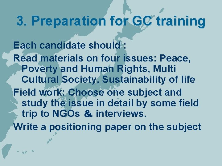 3. Preparation for GC training Each candidate should : Read materials on four issues: