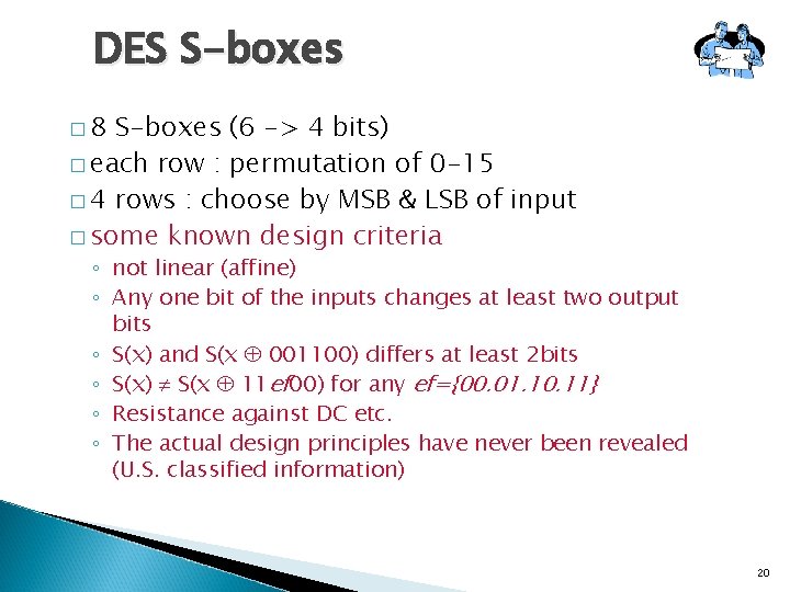 DES S-boxes � 8 S-boxes (6 -> 4 bits) � each row : permutation