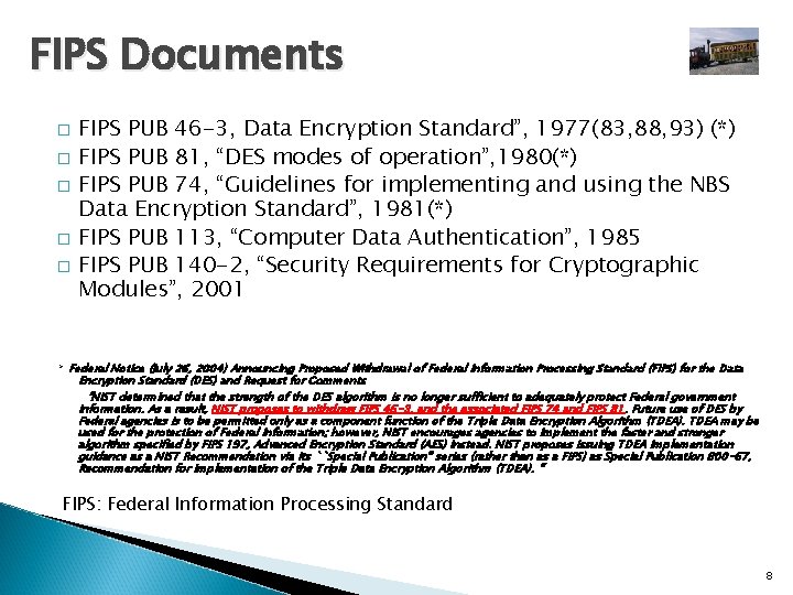 FIPS Documents � � � FIPS PUB 46 -3, Data Encryption Standard”, 1977(83, 88,