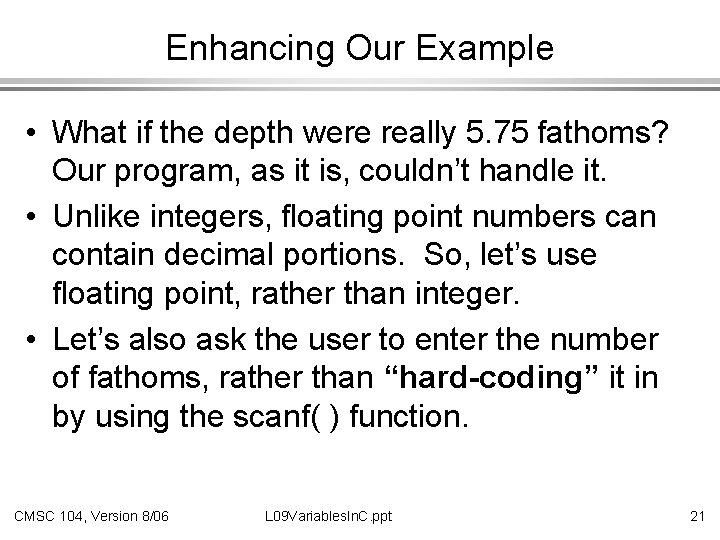 Enhancing Our Example • What if the depth were really 5. 75 fathoms? Our