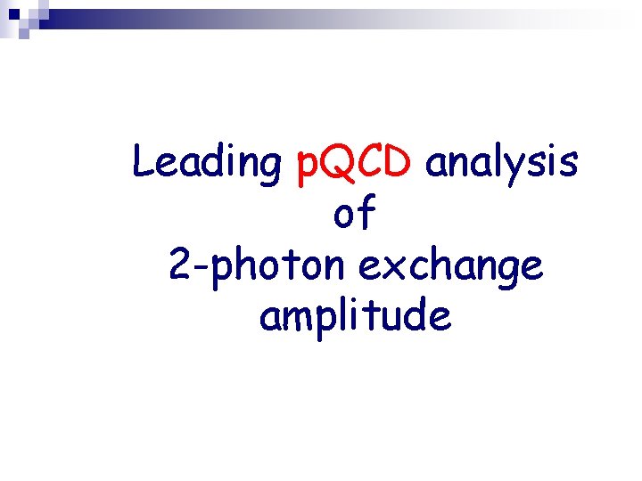 Leading p. QCD analysis of 2 -photon exchange amplitude 