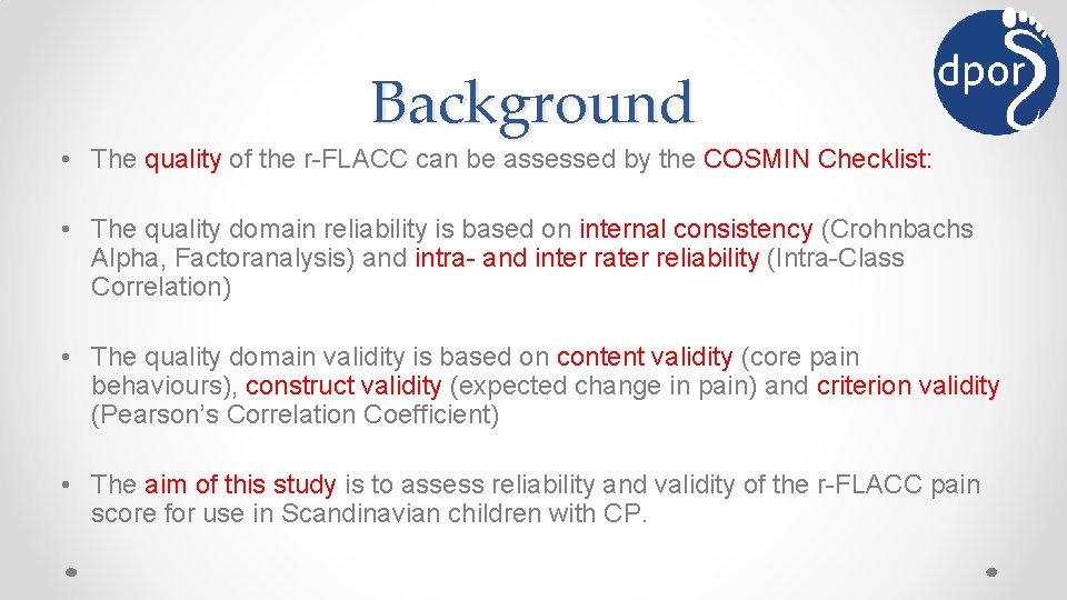 Background • The quality of the r-FLACC can be assessed by the COSMIN Checklist: