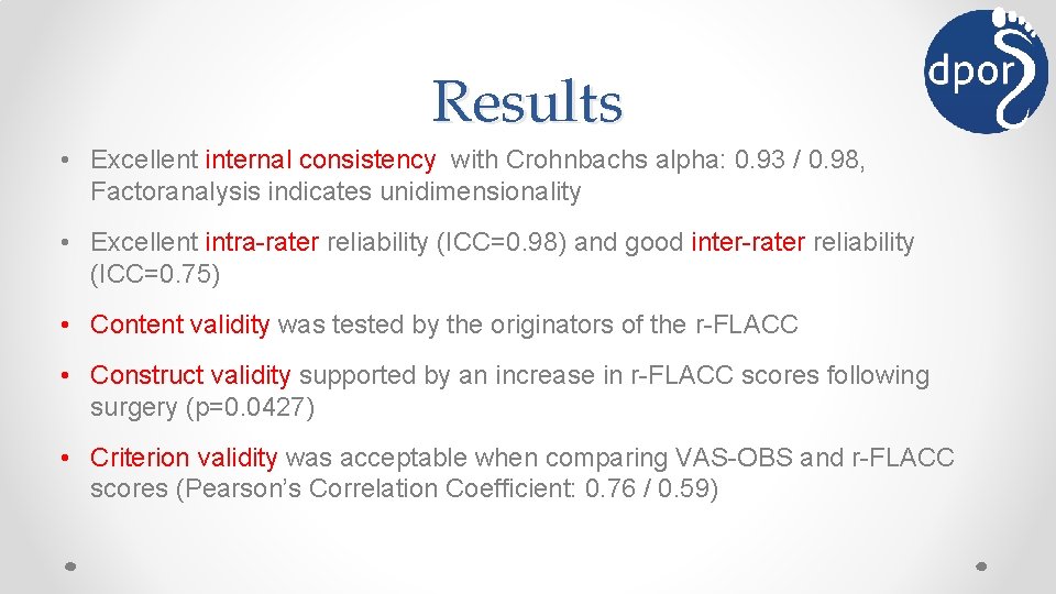 Results • Excellent internal consistency with Crohnbachs alpha: 0. 93 / 0. 98, Factoranalysis