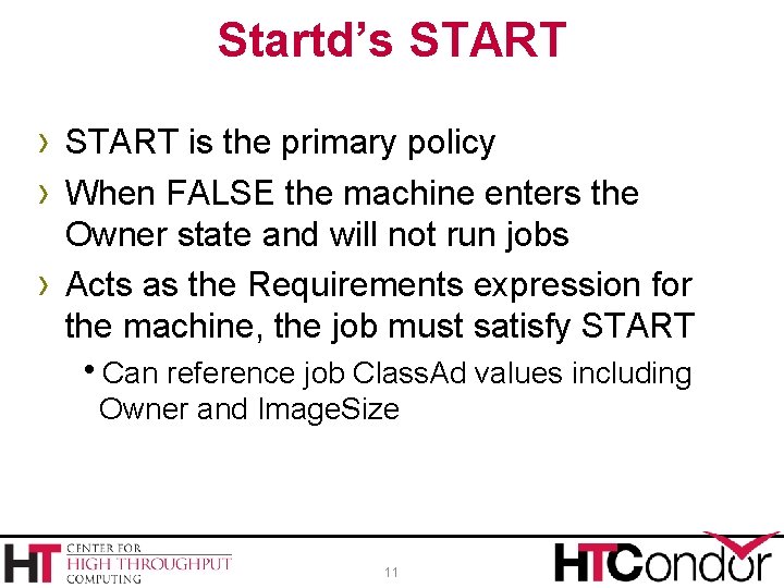 Startd’s START › START is the primary policy › When FALSE the machine enters