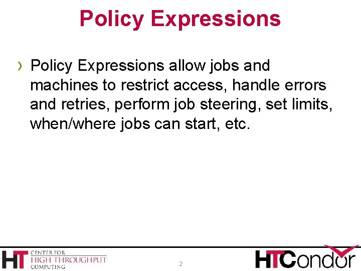 Policy Expressions › Policy Expressions allow jobs and machines to restrict access, handle errors