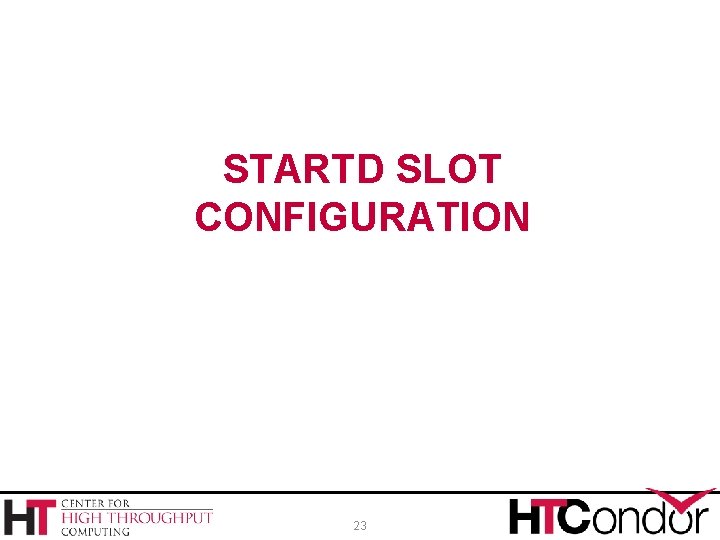 STARTD SLOT CONFIGURATION 23 