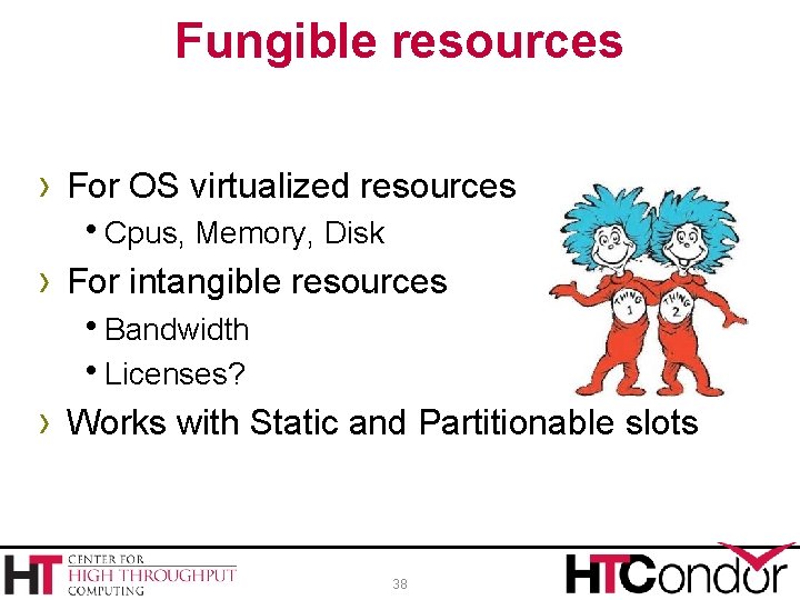 Fungible resources › For OS virtualized resources h. Cpus, Memory, Disk › For intangible