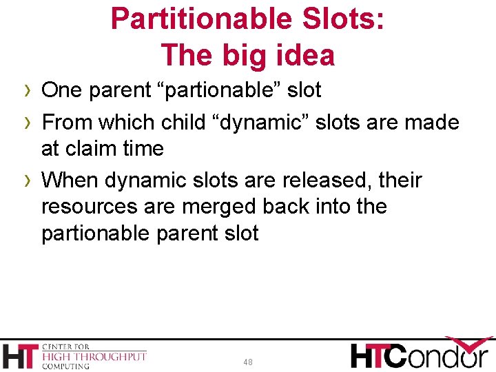 Partitionable Slots: The big idea › One parent “partionable” slot › From which child