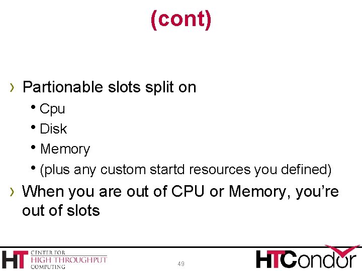 (cont) › Partionable slots split on h. Cpu h. Disk h. Memory h(plus any