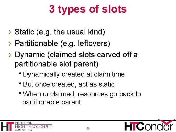 3 types of slots › Static (e. g. the usual kind) › Partitionable (e.