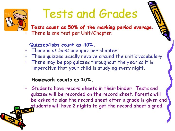 Tests and Grades • Tests count as 50% of the marking period average. •