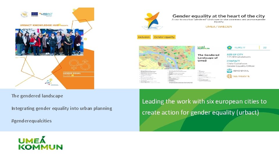 The gendered landscape Integrating gender equality into urban planning #genderequalcities Leading the work with The gendered landscape Integrating gender equality into urban planning #genderequalcities Leading the work with