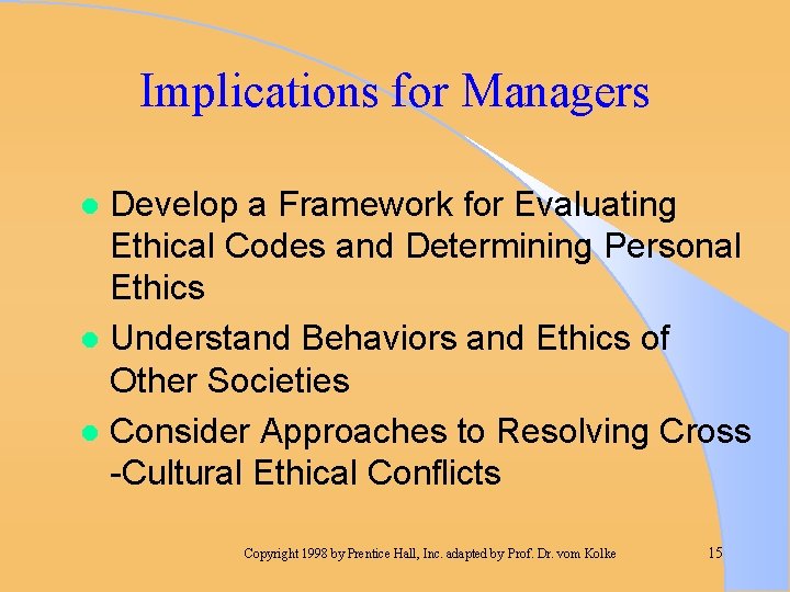 Implications for Managers Develop a Framework for Evaluating Ethical Codes and Determining Personal Ethics
