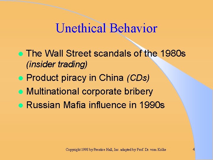 Unethical Behavior l The Wall Street scandals of the 1980 s (insider trading) Product
