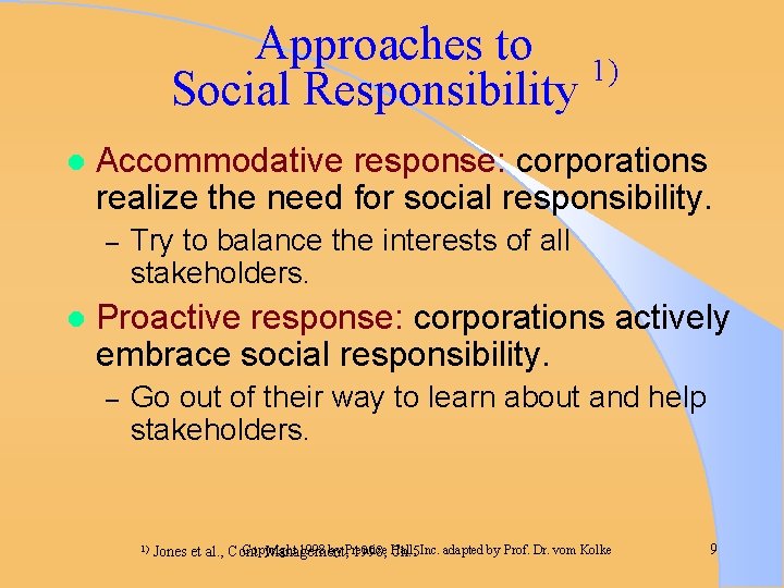 Approaches to 1) Social Responsibility l Accommodative response: corporations realize the need for social