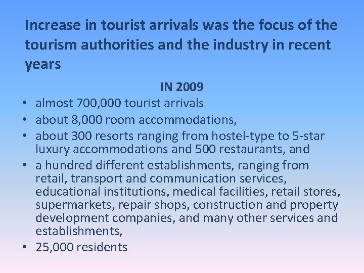 Increase in tourist arrivals was the focus of the tourism authorities and the industry