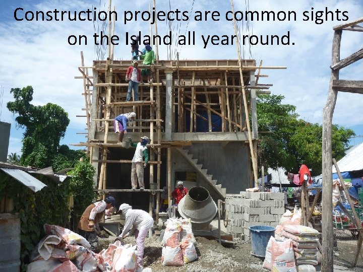 Construction projects are common sights on the Island all year round. 
