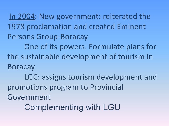 In 2004: New government: reiterated the 1978 proclamation and created Eminent Persons Group-Boracay