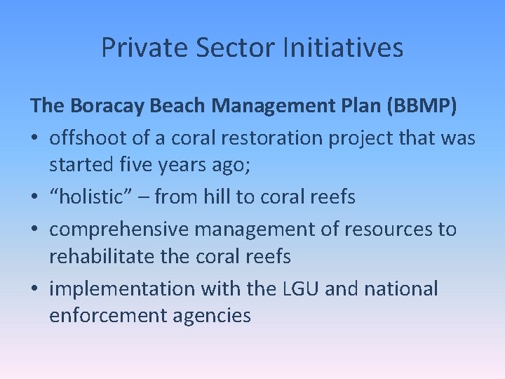 Private Sector Initiatives The Boracay Beach Management Plan (BBMP) • offshoot of a coral
