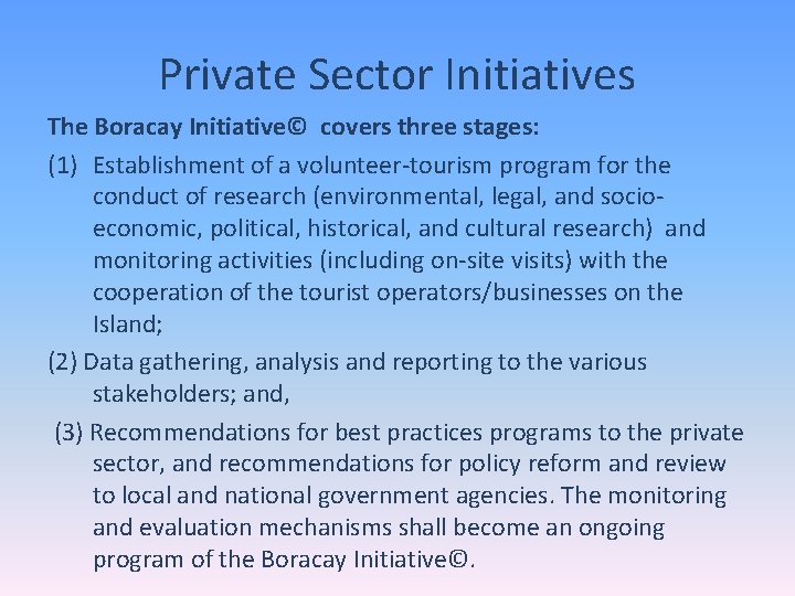Private Sector Initiatives The Boracay Initiative© covers three stages: (1) Establishment of a volunteer-tourism