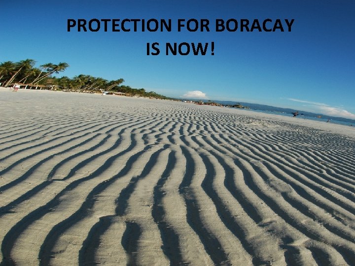 PROTECTION FOR BORACAY IS NOW! 