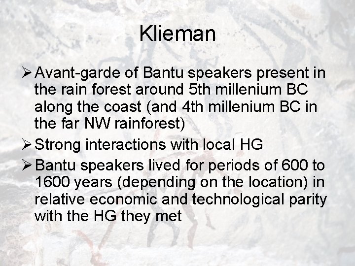 Klieman Ø Avant-garde of Bantu speakers present in the rain forest around 5 th