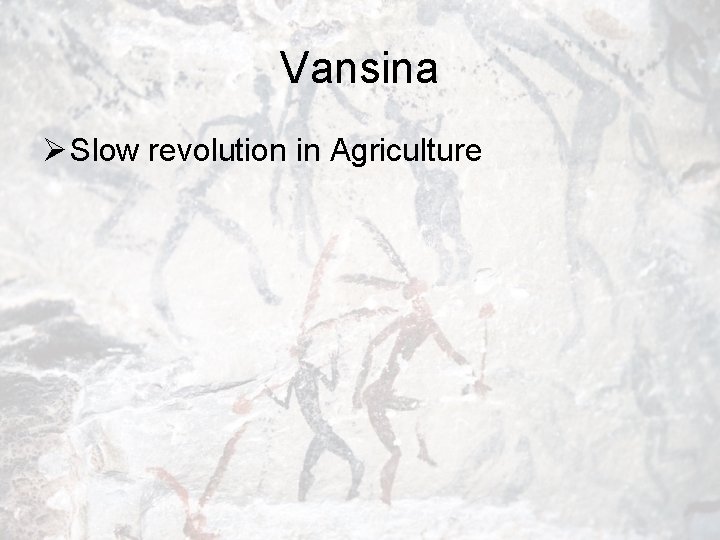 Vansina Ø Slow revolution in Agriculture 