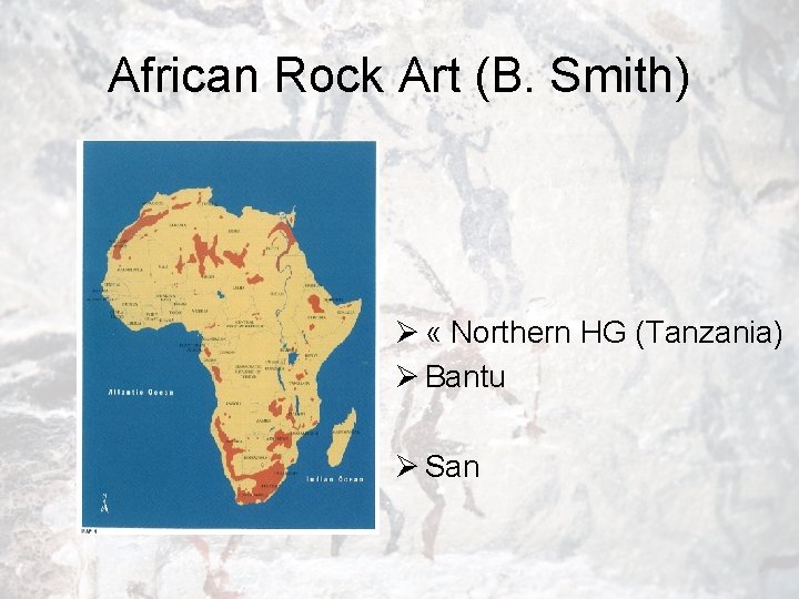 African Rock Art (B. Smith) Ø « Northern HG (Tanzania) Ø Bantu Ø San