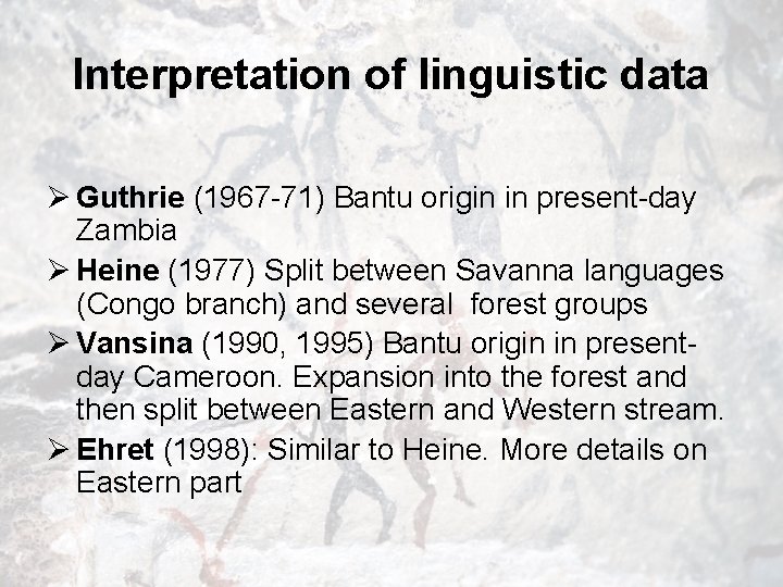Interpretation of linguistic data Ø Guthrie (1967 -71) Bantu origin in present-day Zambia Ø