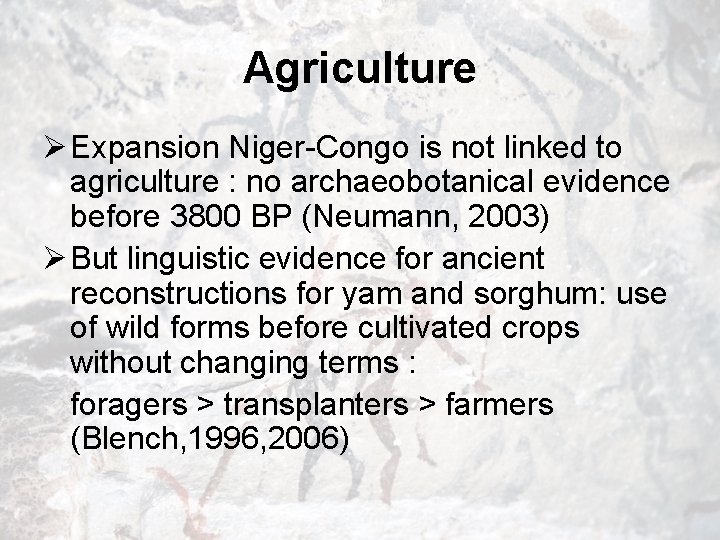 Agriculture Ø Expansion Niger-Congo is not linked to agriculture : no archaeobotanical evidence before