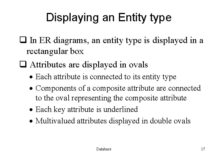 Displaying an Entity type q In ER diagrams, an entity type is displayed in