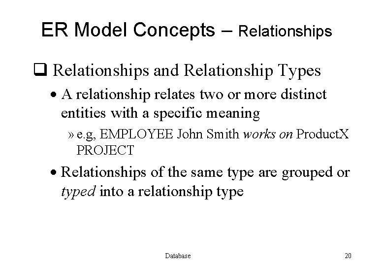 ER Model Concepts – Relationships q Relationships and Relationship Types · A relationship relates
