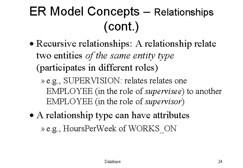 ER Model Concepts – Relationships (cont. ) · Recursive relationships: A relationship relate two