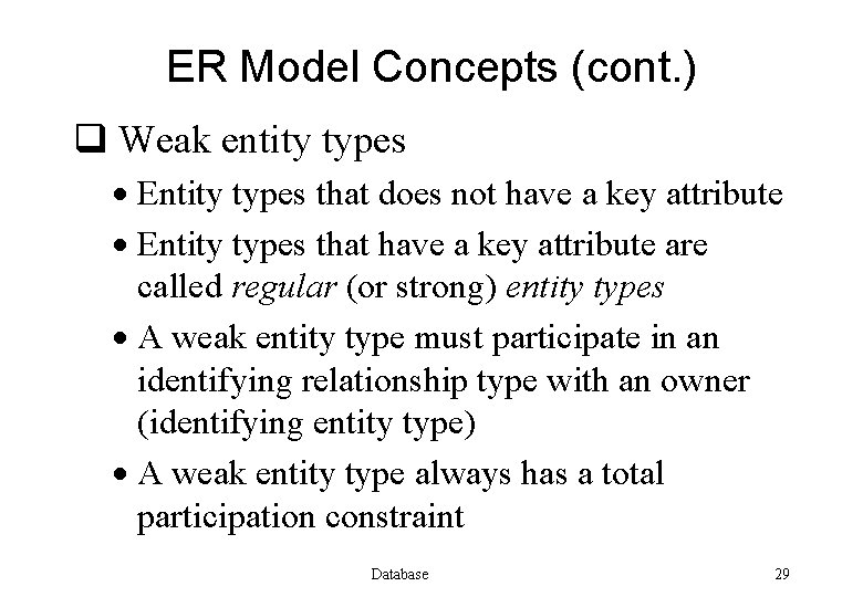ER Model Concepts (cont. ) q Weak entity types · Entity types that does