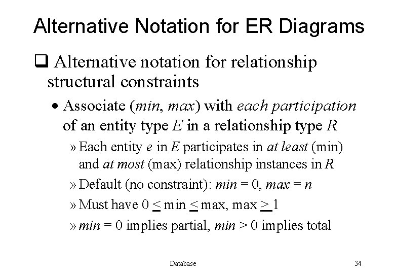 Alternative Notation for ER Diagrams q Alternative notation for relationship structural constraints · Associate
