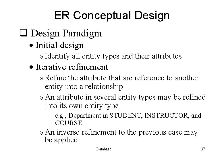ER Conceptual Design q Design Paradigm · Initial design » Identify all entity types