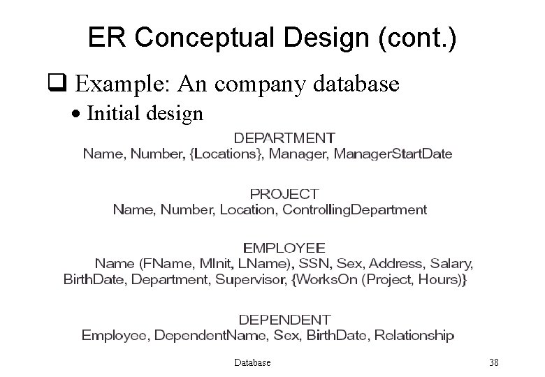 ER Conceptual Design (cont. ) q Example: An company database · Initial design Database