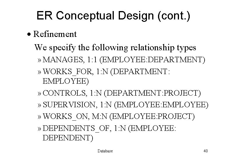 ER Conceptual Design (cont. ) · Refinement We specify the following relationship types »
