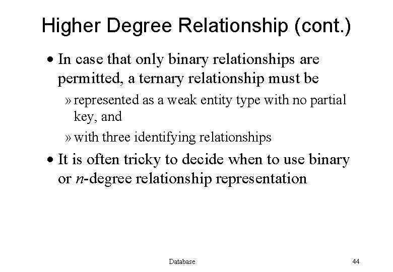 Higher Degree Relationship (cont. ) · In case that only binary relationships are permitted,