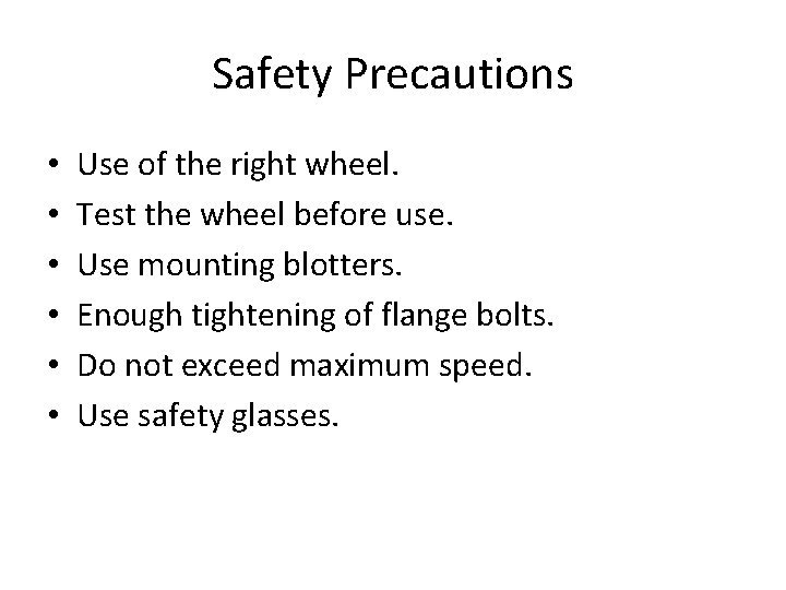 Safety Precautions • • • Use of the right wheel. Test the wheel before